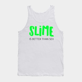 Slime Is Better Than Sex Tank Top